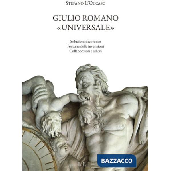 Giulio Romano «universale». Soluzioni decorative, fortuna delle invenzioni, coll