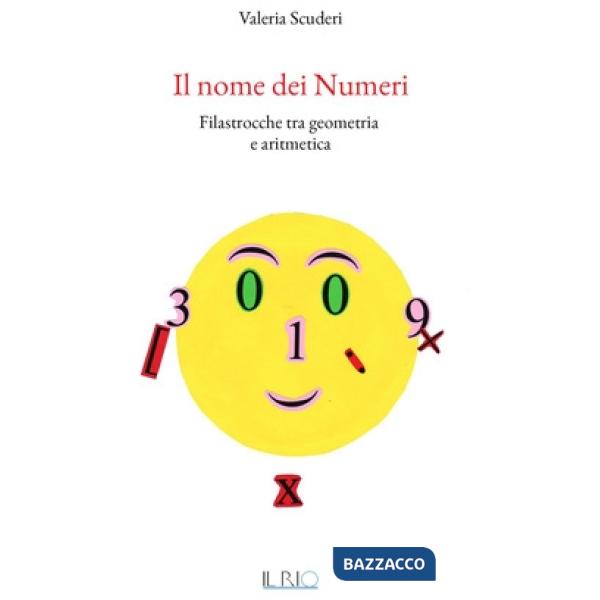 Nome dei numeri. Filastrocche tra geometria e aritmetica (Il)