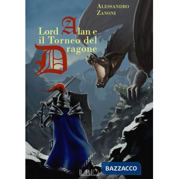 Lord Alan e il Torneo del Dragone. L'eredità del Dragone. Vol. 1