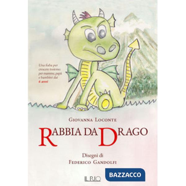 Rabbia da drago. Una fiaba per crescere insieme per mamme, papà e bambini dai 6 