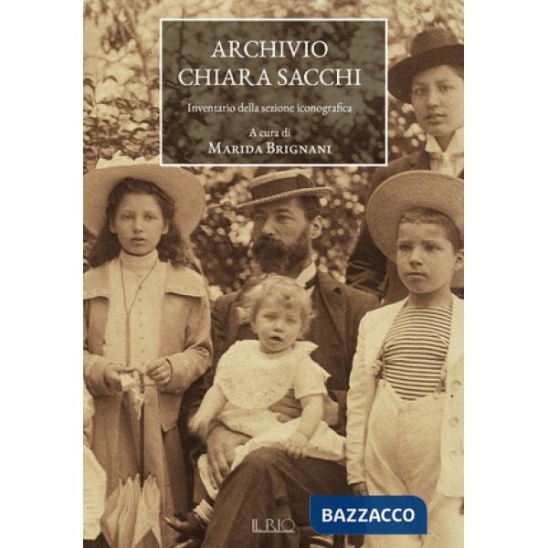 Archivio Chiara Sacchi. Inventario della sezione iconografica. Ediz. illustrata