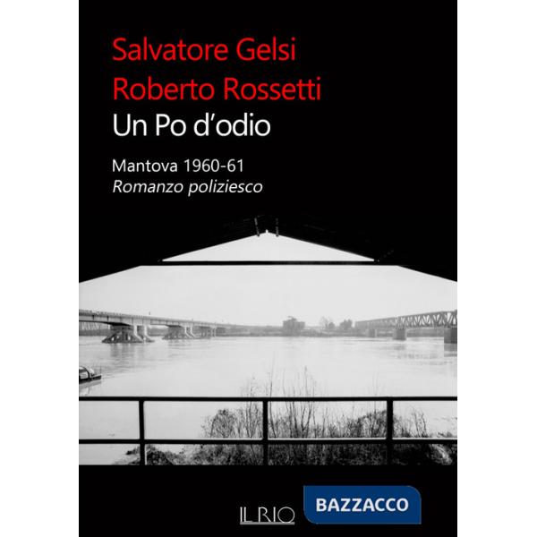 Po d'odio. Mantova 1960-61. Romanzo poliziesco (Un)