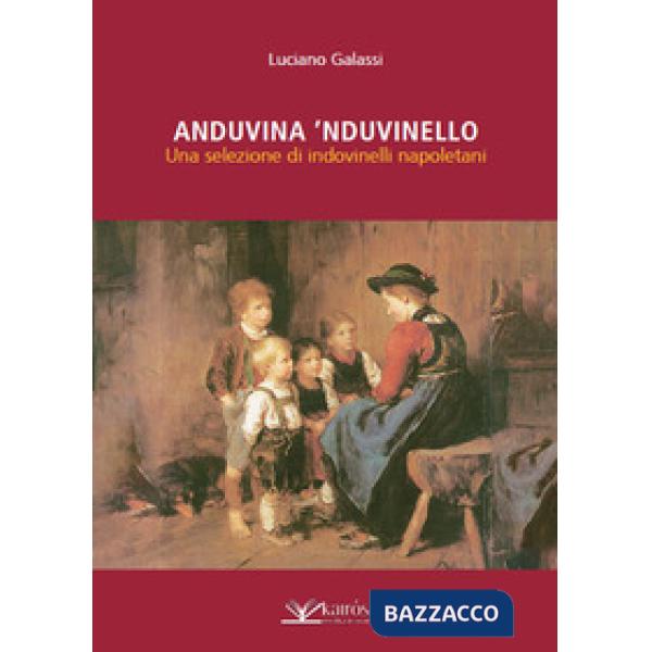 Anduvina 'nduvinello. Una selezione di indovinelli napoletani