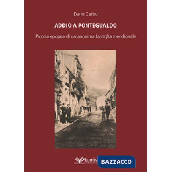 Addio a Pontegualdo. Piccola epopea di un'anonima famiglia meridionale