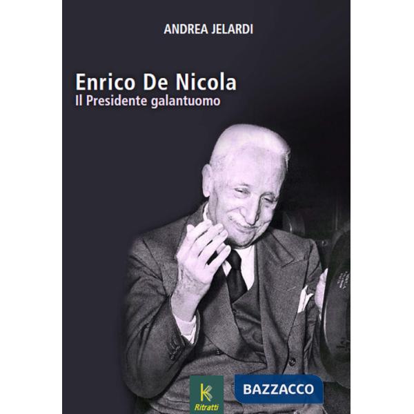 Enrico de Nicola. Il presidente galantuomo