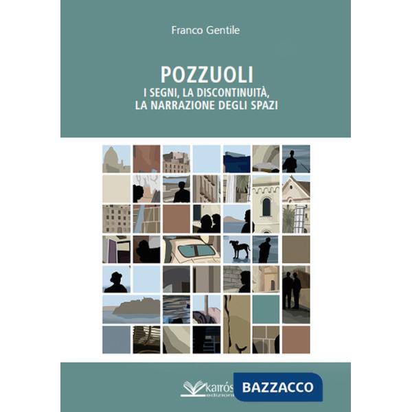 Pozzuoli. I segni, la discontinuità, la narrazione degli spazi