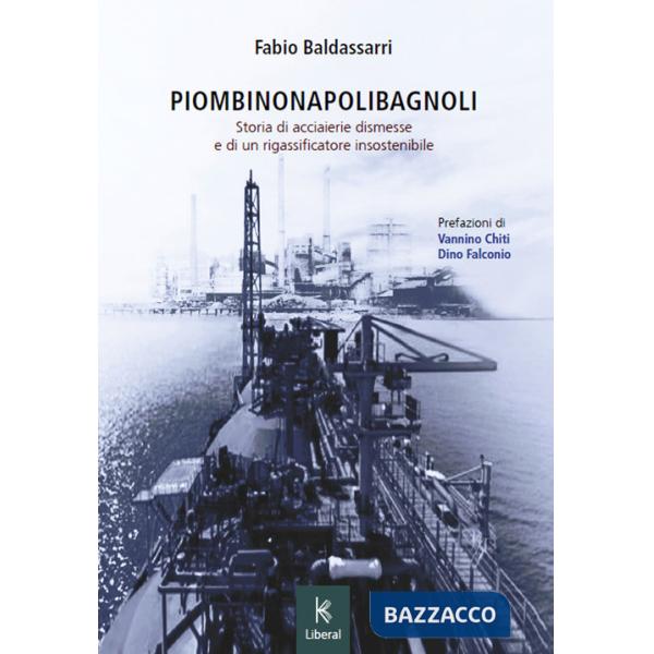 PiombinoNapoliBagnoli. Storia di acciaierie dismesse e di un rigassificatore insostenibile