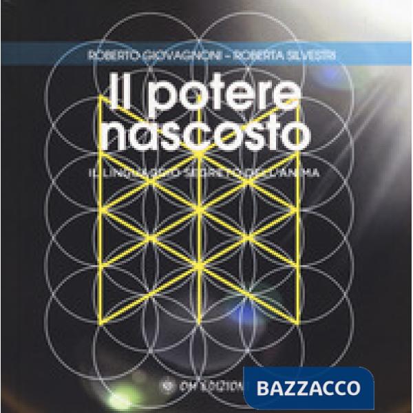 Potere nascosto. Il linguaggio segreto dell'anima (Il)