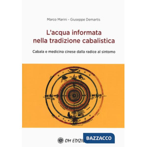 Acqua informata nella tradizione cabalistica. Cabala e medicina cinese dalla radice al sintomo (L')