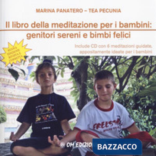 Libro della meditazione per i bambini: genitori sereni e bimbi felici. Nuova ediz. Con CD-Audio (Il)