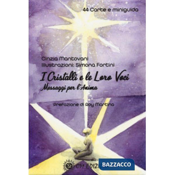Cristalli e le loro voci. Messaggi per l'anima. Con 44 Carte (I)
