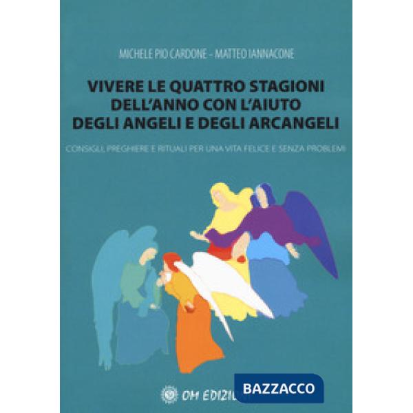 Vivere le quattro stagioni dell'anno con l'aiuto degli angeli e degli arcangeli.