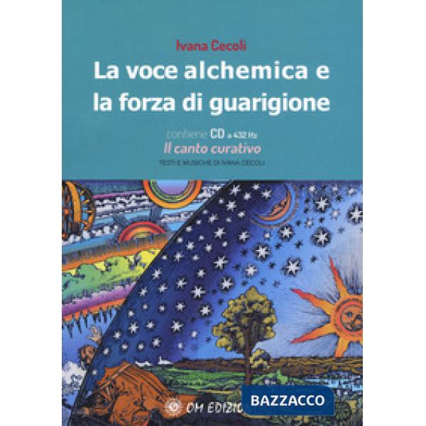 Voce alchemica e la forza di guarigione. Con CD-Audio (La)