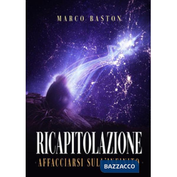 Ricapitolazione. Affacciarsi sull'infinito