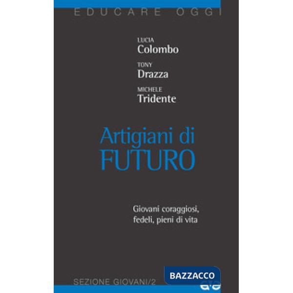 Artigiani di futuro. Giovani coraggiosi, fedeli, pieni di vita