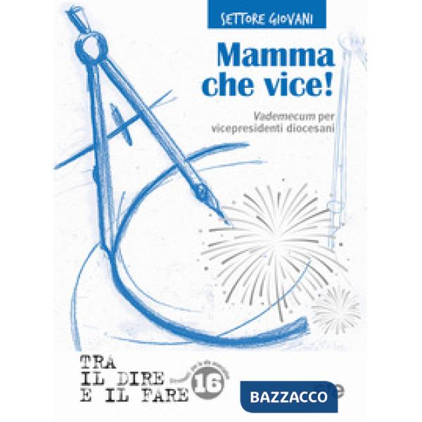 Mamma che vice! Vademecum per vicepresidenti diocesani