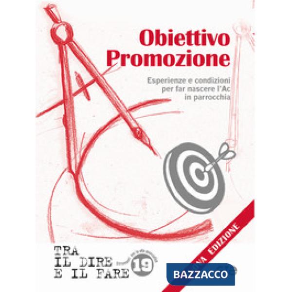Obiettivo promozione. Esperienze e condizioni per far nascere l'Ac in parrocchia. Nuova ediz.