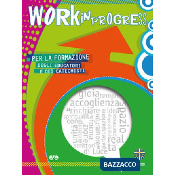 Work in progress. Per la formazione degli educatori e dei catechisti 2017/2018