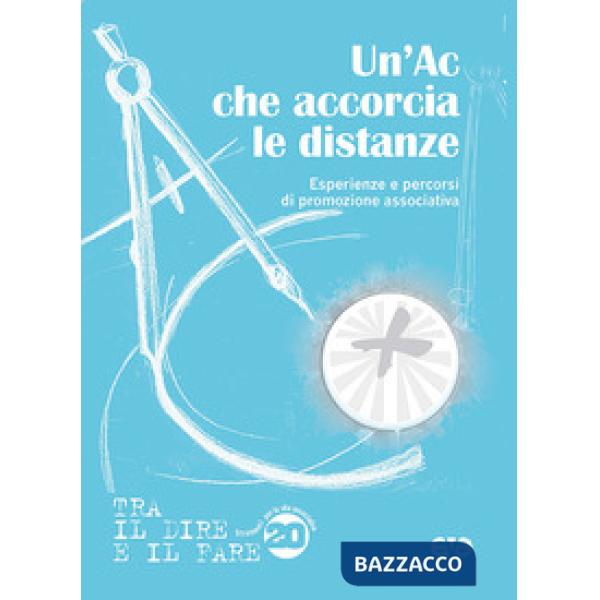 AC che accorcia le distanze. Esperienze e percorsi di promozione associativa (Un