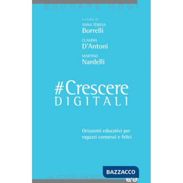 CrescereDigitali. Orizzonti educativi per ragazzi connessi e felici