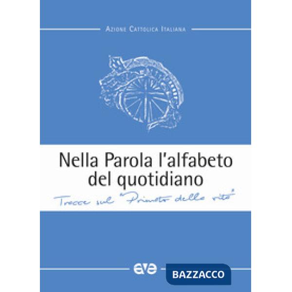 Nella parola l'alfabeto quotidiano. Tracce sul «primato della vita»