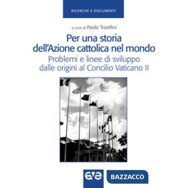Per una storia dell'Azione cattolica nel mondo. Problemi e linee di sviluppo dal