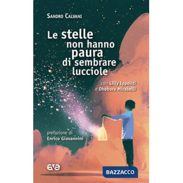 Stelle non hanno paura di sembrare lucciole (Le)