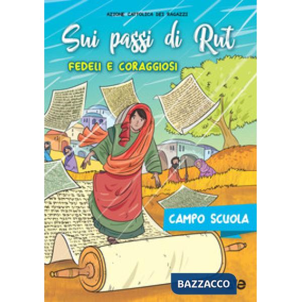 Sui passi di Rut. Fedeli e coraggiosi. Campo scuola 2018