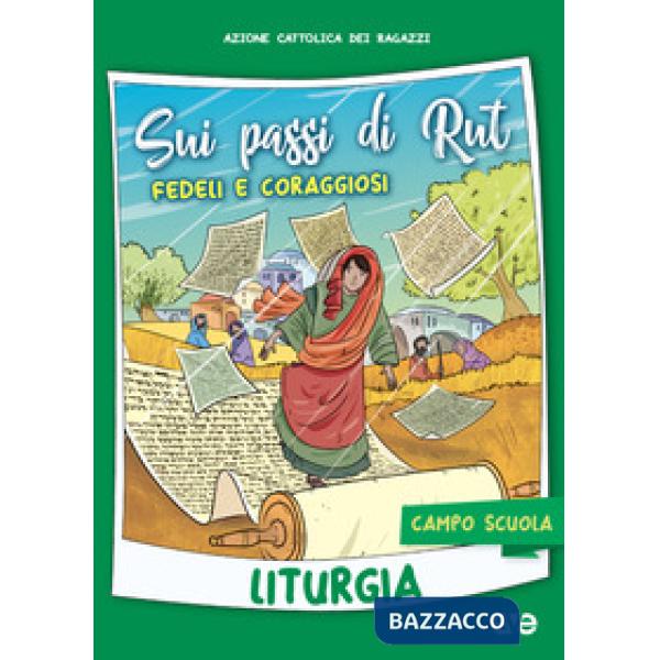 Sui passi di Rut. Fedeli e coraggiosi. Liturgia. Campo scuola