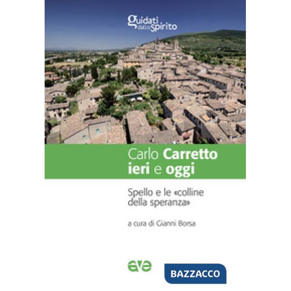 Carlo Carretto ieri e oggi. Spello e le «colline della speranza»