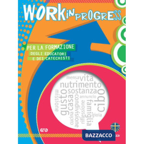 Work in progress. Per la formazione degli educatori e dei catechisti 2018