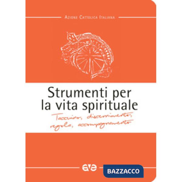 Strumenti per la vita spirituale. Taccuino, discernimento, regola, accompagnamento