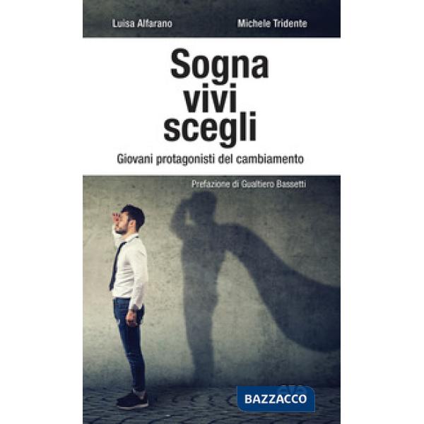 Sogna, vivi, scegli. Giovani protagonisti del cambiamento