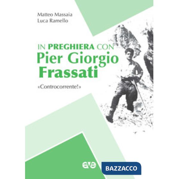 In preghiera con Piergiorgio Frassati. «Controcorrente!»