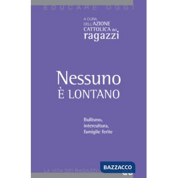 Nessuno è lontano. Bullismo, intercultura, famiglie ferite