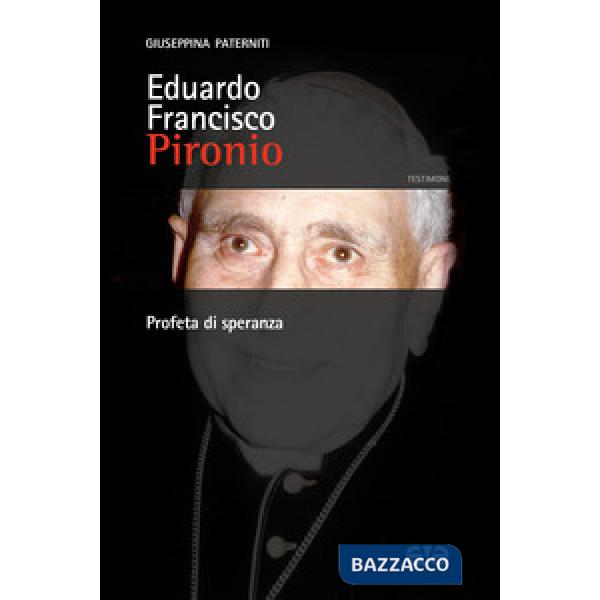 Eduardo Francisco Pironio. Profeta di speranza