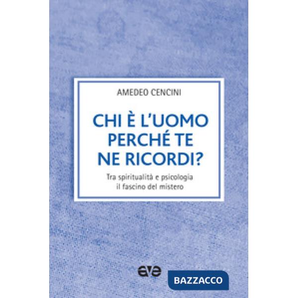 Chi è l'uomo perché te ne ricordi? Tra spiritualità e psicologia il fascino del 