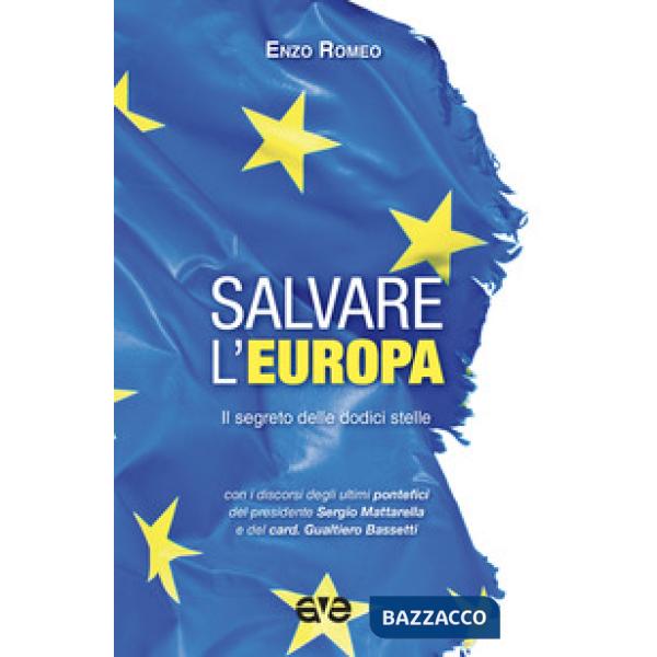 Salvare l'Europa. Il segreto delle dodici stelle