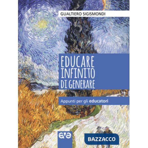 Educare infinito di generare. Appunti per gli educatori
