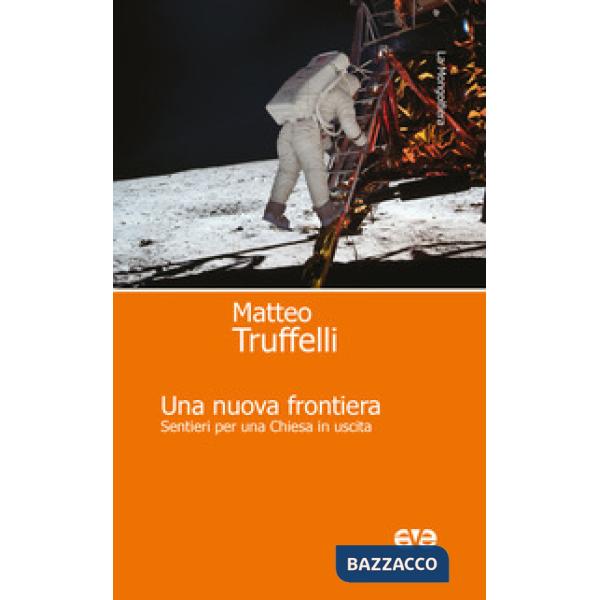 Nuova frontiera. Sentieri per una Chiesa in uscita (Una)