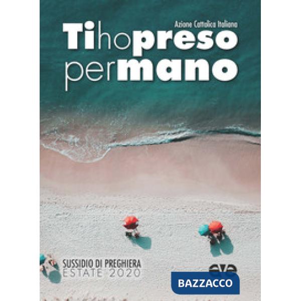 Ti ho preso per mano. Sussidio di preghiera estate 2020