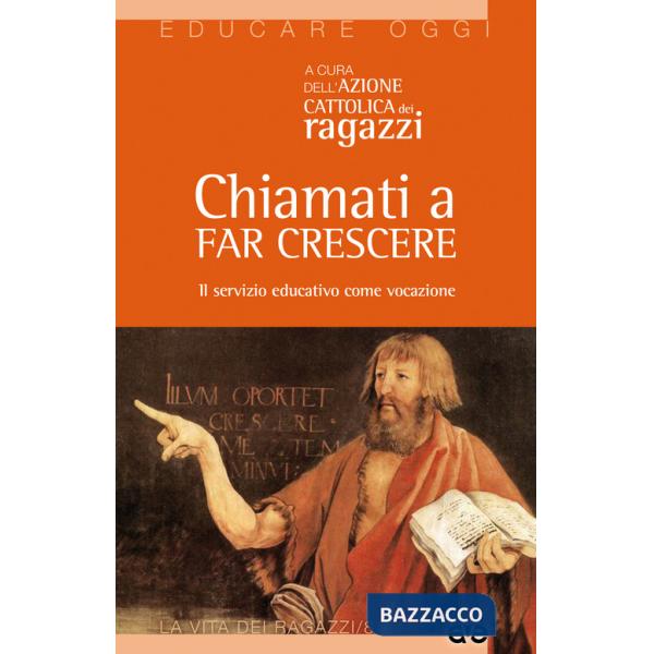 Chiamati a far crescere. Il servizio educativo come vocazione