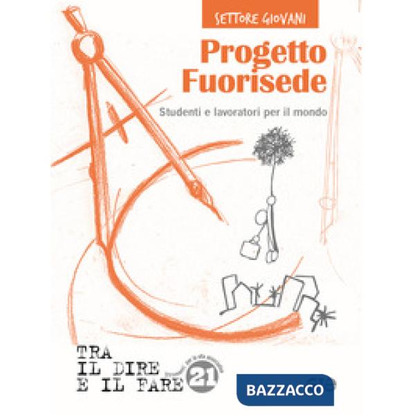 Progetto Fuorisede. Studenti e lavoratori per il mondo