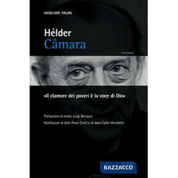 Hélder Câmara. «Il clamore dei poveri è la voce di Dio»