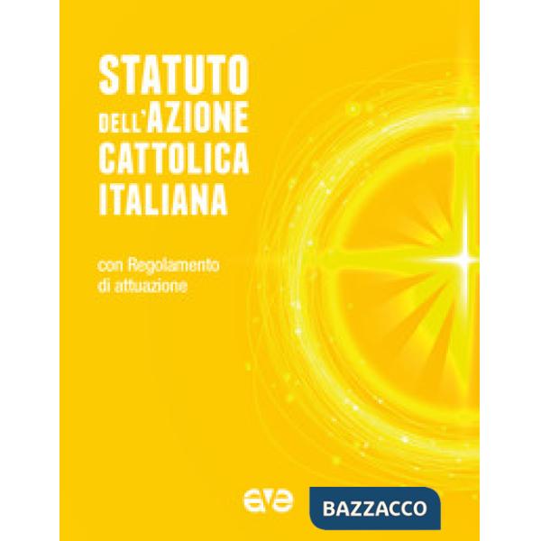 Statuto dell'Azione Cattolica Italiana. Con Regolamento d'attuazione