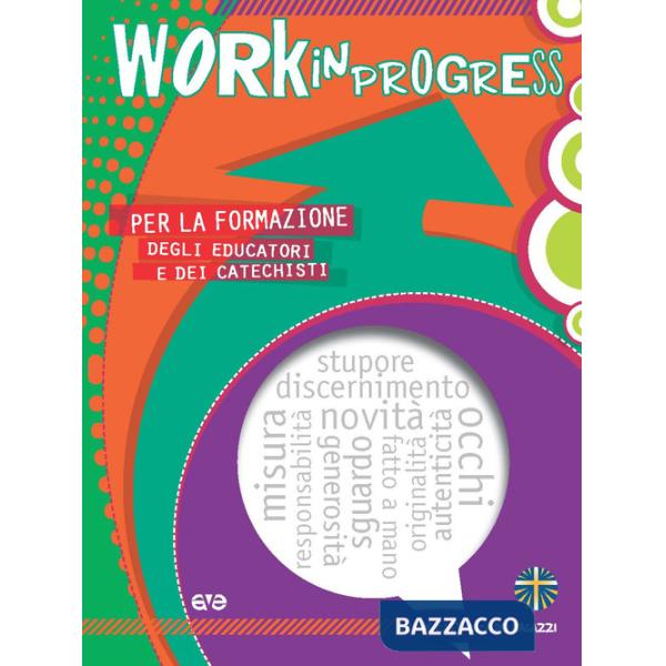 Work in progress. Per la formazione degli educatori e dei catechisti 2021/2022