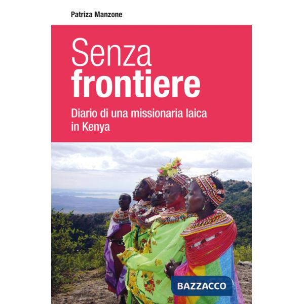 Senza frontiere. Diario una missionaria laica in Kenya