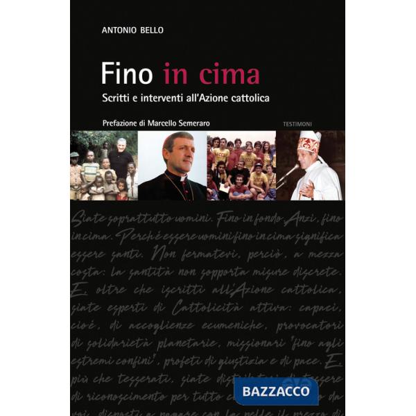 Fino in cima. Scritti e interventi all'Azione Cattolica. Nuova ediz.