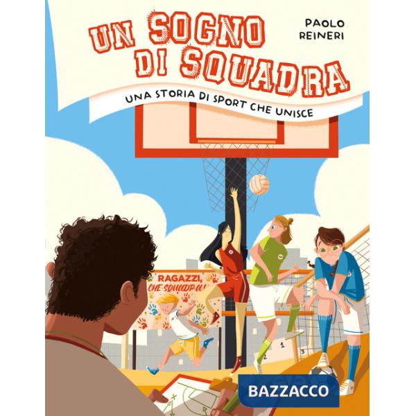 Sogno di squadra. Una storia di sport che unisce (Un)