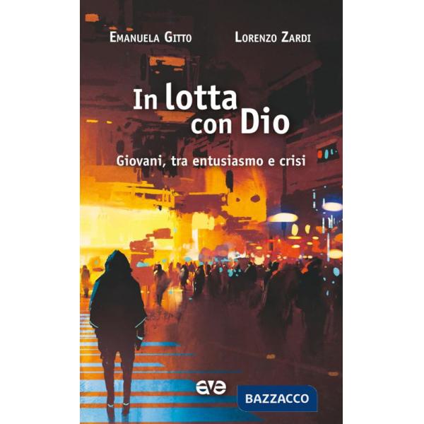 In lotta con Dio. Giovani, tra entusiasmo e crisi